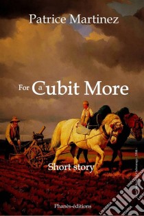 For A Cubit More. E-book. Formato EPUB ebook di Patrice Martinez