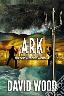 Ark - Een Dane Maddock Avontuur. E-book. Formato Mobipocket ebook di David Wood