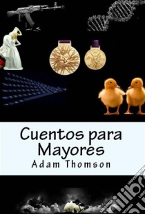 Cuentos Para Mayores. E-book. Formato EPUB ebook di Adam Thomson