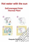 Self-Managed Solar Thermal Plant. E-book. Formato EPUB ebook di Pasquale Pizzichetti