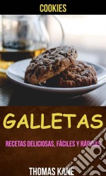 Galletas: Recetas Deliciosas, Fáciles Y Rápidas (Cookies). E-book. Formato EPUB ebook