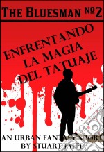 Enfrentando La Magia Del Tatuaje. E-book. Formato EPUB ebook