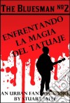 Enfrentando La Magia Del Tatuaje. E-book. Formato EPUB ebook di Stuart Jaffe