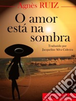 O Amor Está Na Sombra. E-book. Formato EPUB ebook