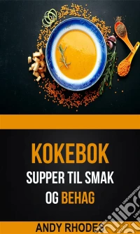 Supper Til Smak Og Behag (Kokebok). E-book. Formato Mobipocket ebook