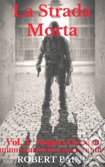 La Strada Morta: Vol. 4 - Sopravvivenza. E-book. Formato EPUB