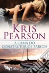 A Cama Do Construtor De Barcos. E-book. Formato Mobipocket ebook