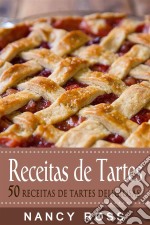 Receitas De Tartes - 50 Receitas De Tartes Deliciosas. E-book. Formato EPUB ebook