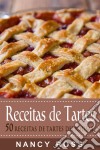 Receitas De Tartes - 50 Receitas De Tartes Deliciosas. E-book. Formato Mobipocket ebook