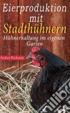 Eierproduktion Mit Stadthühnern. E-book. Formato EPUB ebook