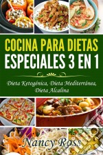 Cocina Para Dietas Especiales 3 En 1 - Dieta Ketogénica, Dieta Mediterránea, Dieta Alcalina. E-book. Formato EPUB ebook