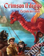 Crimson Il Drago. La Valle Dei Rubini.. E-book. Formato EPUB ebook