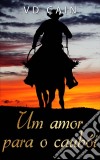 Um Amor Para O Caubói. E-book. Formato Mobipocket ebook di VD Cain