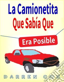 La Camionetita Que Sabía Que Era Posible. E-book. Formato Mobipocket ebook di Darren Cox