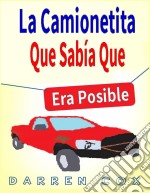 La Camionetita Que Sabía Que Era Posible. E-book. Formato Mobipocket ebook