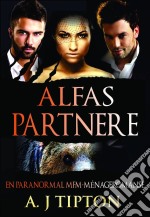 Alfas Partnere: En Paranormal Mfm-Ménageromanse. E-book. Formato Mobipocket ebook