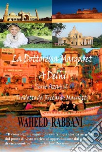 La Dottoressa Margaret A Delhi. E-book. Formato Mobipocket ebook di Waheed Rabbani