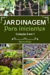 Jardinagem Para Iniciantes Coleção 3 Em 1. E-book. Formato Mobipocket ebook