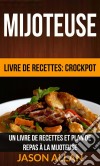 Mijoteuse: Un Livre De Recettes Et Plan De Repas À La Mijoteuse (Livre De Recettes: Crockpot). E-book. Formato EPUB ebook di Jason Allan