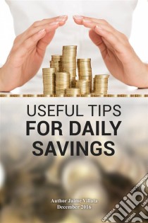 Useful Tips For Daily Savings.. E-book. Formato EPUB ebook di Jaime Villata