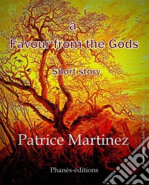 A Favour From The Gods. E-book. Formato Mobipocket ebook di Patrice Martinez