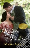 Ricorda Il Passato. E-book. Formato EPUB ebook di Maria Grace