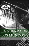 La Guerra De Los Mundos. E-book. Formato EPUB ebook