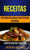 Receitas: Refeições Deliciosas Para Pessoas Ocupadas (Livro De Receitas: Crockpot). E-book. Formato EPUB ebook di Jason Allan