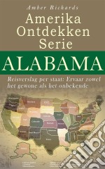 Amerika Ontdekken Serie Alabama - Reisverslag Per Staat Ervaar Zowel Het Gewone Als Het Onbekende. E-book. Formato EPUB ebook