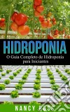 Hidroponia: O Guia Completo De Hidroponia Para Iniciantes. E-book. Formato Mobipocket ebook