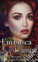 Em Busca Do Amor: Uma História De Noiva Sob Encomenda. E-book. Formato EPUB ebook