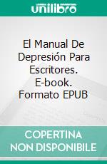 El Manual De Depresión Para Escritores. E-book. Formato EPUB ebook di Giselle Renarde