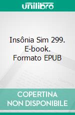 Insônia Sim 299. E-book. Formato EPUB ebook