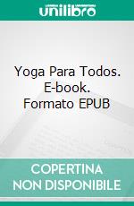 Yoga Para Todos. E-book. Formato Mobipocket ebook