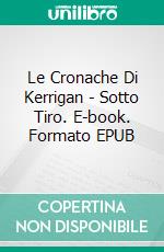 Le Cronache Di Kerrigan - Sotto Tiro. E-book. Formato Mobipocket ebook di W.J. May