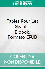 Fables Pour Les Géants. E-book. Formato Mobipocket ebook di Tony Ruano