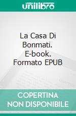 La Casa Di Bonmati. E-book. Formato Mobipocket ebook di Claudio Hernández