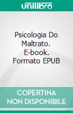 Psicologia Do Maltrato. E-book. Formato EPUB ebook