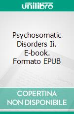 Psychosomatic Disorders Ii. E-book. Formato EPUB ebook