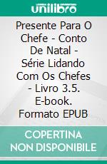Presente Para O Chefe - Conto De Natal - Série Lidando Com Os Chefes - Livro 3.5. E-book. Formato EPUB ebook