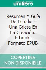 Resumen Y Guía De Estudio - Una Grieta En La Creación. E-book. Formato EPUB ebook di Lee Tang