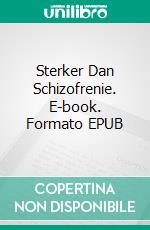 Sterker Dan Schizofrenie. E-book. Formato EPUB ebook di Richard Carlson Jr.