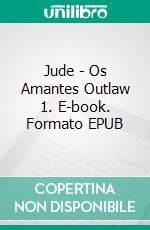 Jude - Os Amantes Outlaw 1. E-book. Formato EPUB ebook di Jan Springer