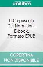 Il Crepuscolo Dei Normìdoni. E-book. Formato Mobipocket