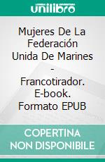 Mujeres De La Federación Unida De Marines - Francotirador. E-book. Formato EPUB ebook di Jonathan P. Brazee