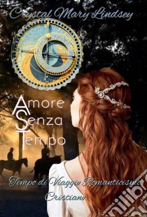 Amore Senza Tempo. E-book. Formato Mobipocket ebook di Crystal Mary Lindsey