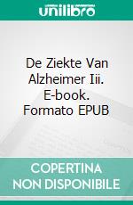 De Ziekte Van Alzheimer Iii. E-book. Formato Mobipocket ebook