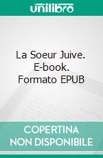 La Soeur Juive. E-book. Formato Mobipocket ebook di Lázaro Droznes