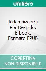 Indemnización Por Despido. E-book. Formato Mobipocket ebook di Diego Tonini