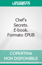 Chef's Secrets. E-book. Formato Mobipocket ebook di Flavio Moretti